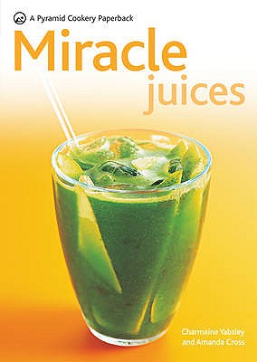 Miracle Juices - Cross, Amanda, and Yabsley, Charmaine