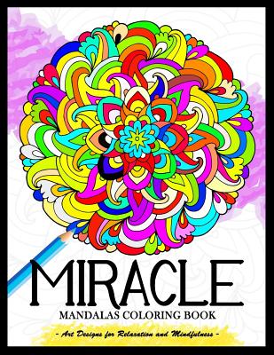 Miracle Mandalas Coloring Book for Adults: Art Design for Relaxation and Mindfulness - Tiny Cactus Publishing