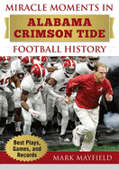 Miracle Moments in Alabama Crimson Tide Football History: Best Plays, Games, and Records