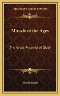 Miracle of the Ages: The Great Pyramid of Gizeh