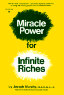 Miracle Power for Infinite Riches: Ht Wish Yourself Rich Make That Wish Come True by Using Amazing Psychic Law Infi