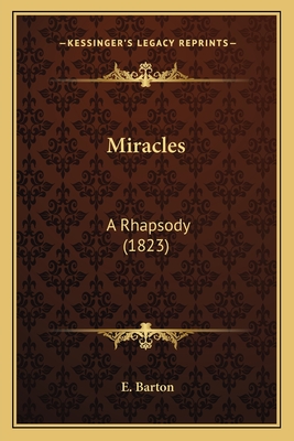 Miracles: A Rhapsody (1823) - Barton, E