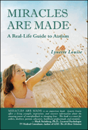 Miracles Are Made: A Real-Life Guide to Autism