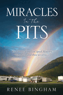 Miracles In The Pits: God Stories from God Speed Ministry Chaplains and those we serve.