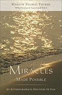 Miracles Made Possible: An Autobiographical Discovery of God