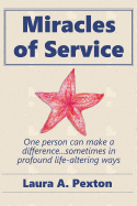 Miracles of Service: One Person Can Make a Difference...Sometimes in Profound Life-Altering Ways