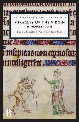 Miracles of the Virgin in Middle English: A Broadview Anthology of British Literature Edition - Anonymous, and Williams Boyarin, Adrienne (Editor), and Black, Joseph (Editor)