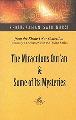 Miraculous Qur'an and Some of Its Mysteries: From the Risale-i Nur Collection - Nursi, Bediuzzaman Said