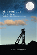 Miraculous Realism: The French-Walloon Cinma du Nord