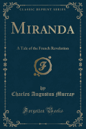 Miranda: A Tale of the French Revolution (Classic Reprint)