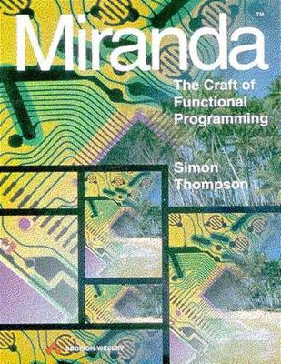 Miranda: The Craft of Functional Programming - Thompson, Simon, and Thompson