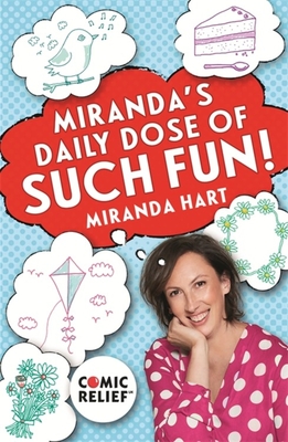 Miranda's Daily Dose of Such Fun!: 365 joy-filled tasks to make life better - Hart, Miranda