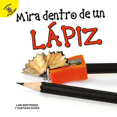 Mirar Dentro de Un Lpiz: Peek Inside a Pencil - Ochoa, and Mortensen