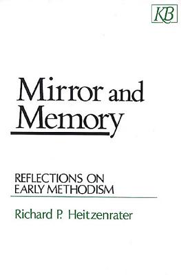Mirror and Memory - Heitzenrater, Richard P