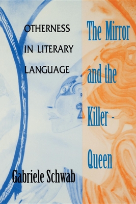 Mirror and the Killer-Queen: Otherness in Literary Language - Schwab, Gabriele