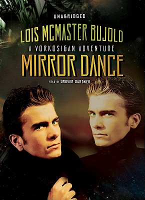 Mirror Dance - Bujold, Lois McMaster, and Gardner, Grover, Professor (Read by)