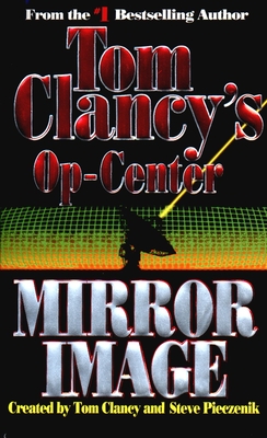 Mirror Image: Op-Center 02 - Clancy, Tom, and Pieczenik, Steve, and Rovin, Jeff