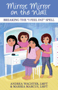 Mirror, Mirror on the Wall: Breaking the I Feel Fat Spell