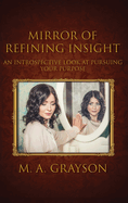 Mirror of Refining Insight: An Introspective Look At Pursuing Your Purpose