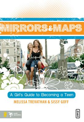 Mirrors & Maps: A Girl's Guide to Becoming a Teen - Trevathan, Melissa
