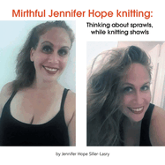Mirthful Jennifer Hope Knitting: Thinking About Sprawls, While Knitting Shawls