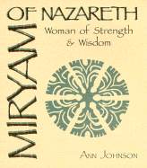 Miryam of Nazareth: Woman of Strength & Wisdom - Johnson, Ann