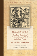 Mirz   ali-Qoli Kho i: The Master Illustrator of Persian Lithographed Books in the Qajar Period. Vol. 2