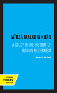 Mirza Malkum Khan: A Biographical Study in Iranian Modernism