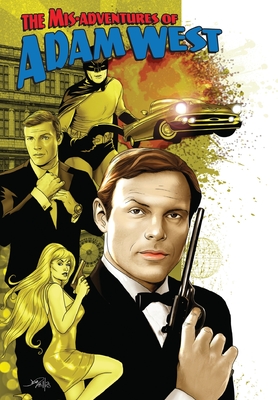 Mis-Adventures of Adam West: Volume 1 - West, Adam (Creator), and Davis, Darren G (Creator), and Marion, V Kenneth