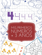 Mis Primeros Nmeros: Aprende los nmeros, Aprender a colorear y escribir nmeros, repasar numeros para nios + 3 aos.