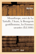 Misanthrope, Suivi de Le Tartuffe, L'Avare, Le Bourgeois Gentilhomme, Les Femmes Savantes...