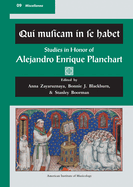 Misc 9. Qui Musicam in Se Habet: Studies in Honor of Alejandro Enrique Planchart. Edited by Anna Zayaruznaya, Bonnie J. Blackburn, & Stanley Boorman.: Volume 9