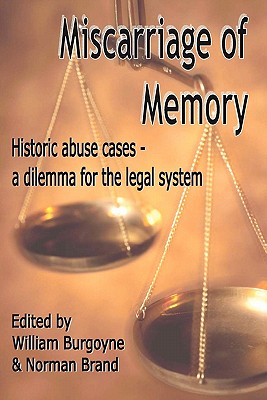 Miscarriage of Memory Historic Abuse Cases - Burgoyne, W (Editor), and Brand, N (Editor), and Greenhalgh, M (Editor)