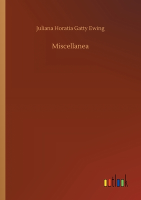 Miscellanea - Ewing, Juliana Horatia Gatty