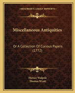 Miscellaneous Antiquities: Or a Collection of Curious Papers (1772)
