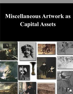 Miscellaneous Artwork as Capital Assets - Bureau of Economic Analysis, and Department of Commerce, and Soloveichik, Rachel