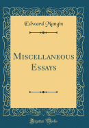 Miscellaneous Essays (Classic Reprint)