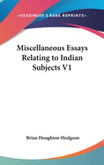 Miscellaneous Essays Relating to Indian Subjects V1