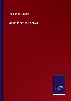 Miscellaneous Essays - de Quincey, Thomas