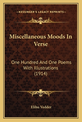 Miscellaneous Moods in Verse: One Hundred and One Poems with Illustrations (1914) - Vedder, Elihu