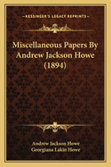 Miscellaneous Papers by Andrew Jackson Howe (1894)