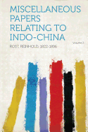 Miscellaneous Papers Relating to Indo-China Volume 2