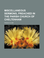 Miscellaneous Sermons, Preached in the Parish Church of Cheltenham