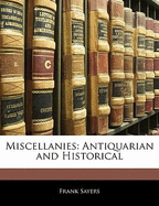 Miscellanies: Antiquarian and Historical