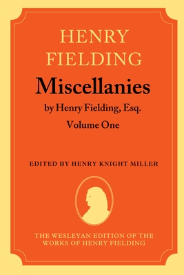 Miscellanies by Henry Fielding, Esq: Volume One - Fielding, Henry, and Miller, Henry Knight (Editor)