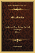 Miscellanies: Collected And Edited By Earl Stanhope (1863)