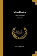 Miscellanies: Prose and Verse; Volume IV