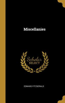 Miscellanies - Fitzgerald, Edward