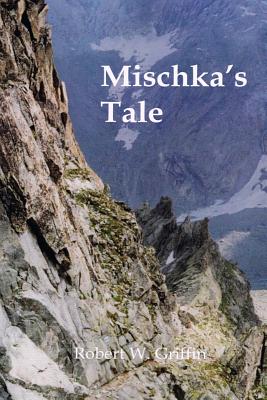 Mischka's Tale - Griffin, Robert, Professor