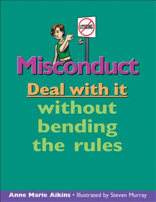 Misconduct: Deal with It Without Bending the Rules - Aikins, Anne Marie